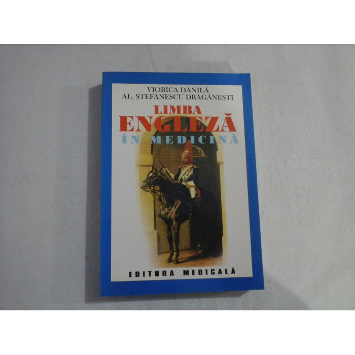 LIMBA ENGLEZA IN MEDICINA  -  VIORICA DANILA , AL. STEFANESCU DRAGANESTI